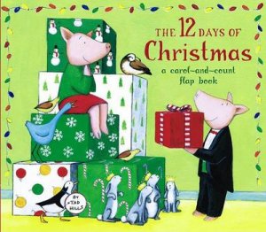 The 12 Days Of Christmas: A Carol-And-Count Flap Book by Tad Hills
