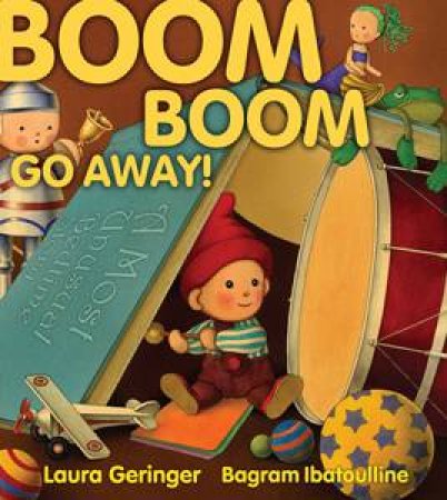 Boom Boom Go Away! by Laura Geringer