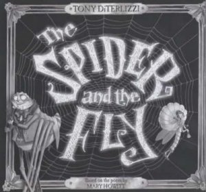 The Spider And The Fly by Mary Howitt & Tony DiTerlizzi