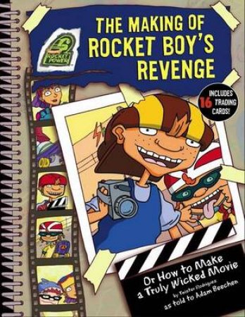 Rocket Power: The Making Of Rocket Boy's Revenge by Adam Beechen