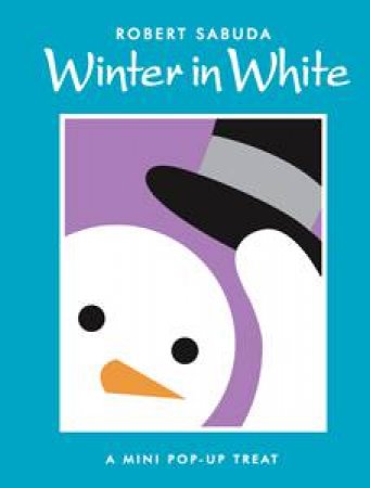 Winter In White, A Mini Pop-Up Treat by Robert Sabuda