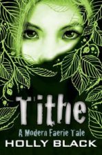 Tithe A Modern Faerie Tale