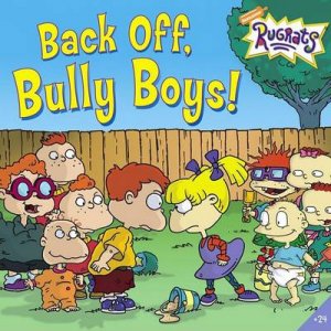Rugrats: Back Off, Bully Boys! by Kitty Richards