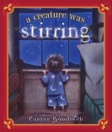 A Creature Was Stirring by Clement C Moore & Carter Goodrich