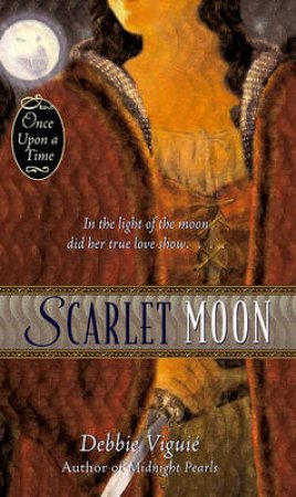 Once Upon A Time: Scarlet Moon by Debbie Viguie