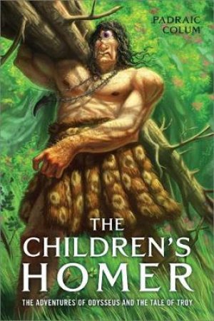 Children's Homer: The Adventures Of Odysseus And The Tale Of Troy by Padraic Colum