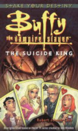 Buffy The Vampire Slayer: Stake Your Destiny: The Suicide King by Robert Joseph Levy