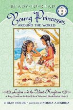 Lydia And The Island Kingdom A Story Based On The Real Life Of Princess Liliuokalani Of Hawaii