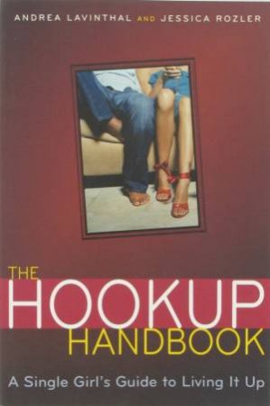 The Hookup Handbook by Andrea Lavinthal & Jess Rozler