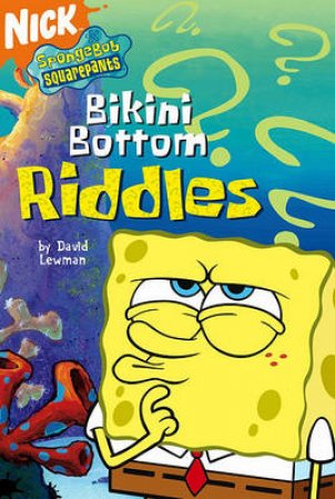 Spongebob Squarepants: Bikini Bottom Riddles by David Lewman