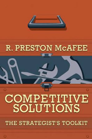 Competitive Solutions by R. Preston McAfee
