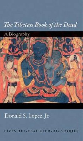 The Tibetan Book of the Dead by Donald S. Lopez