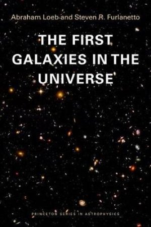 The First Galaxies in the Universe by Abraham Loeb