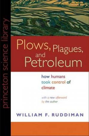 Plows, Plagues, and Petroleum by William F. Ruddiman