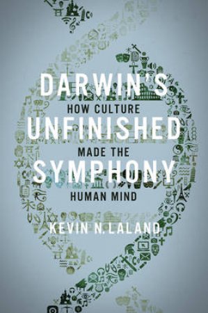 Darwin's Unfinished Symphony by Kevin N. Laland