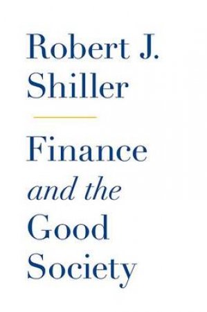 Finance and the Good Society by Robert J. Shiller