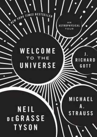 Welcome to the Universe by Neil deGrasse Tyson & Michael A. Strauss & J. Richard Gott