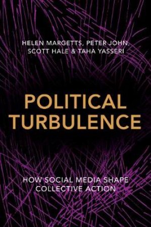Political Turbulence by Helen Margetts & Peter John & Scott Hale & Taha Yasseri