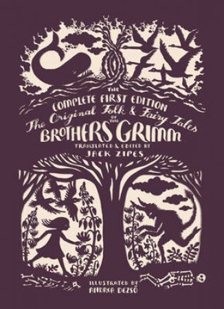 The Original Folk & Fairy Tales Of The Brothers Grimm by Jacob Grimm & Wilhelm Grimm & Jack David Zipes & Andrea Dezso