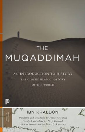 The Muqaddimah by Ibn Khaldûn & Franz Rosenthal & N. J. Dawood & Bruce B. Lawrence