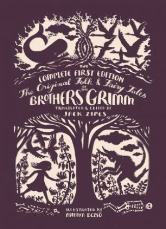 Original Folk And Fairy Tales Of The Brothers Grimm by Jacob Grimm & Wilhelm Grimm & Jack David Zipes & Andrea Dezso