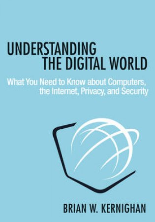 Understanding the Digital World by Brian W. Kernighan