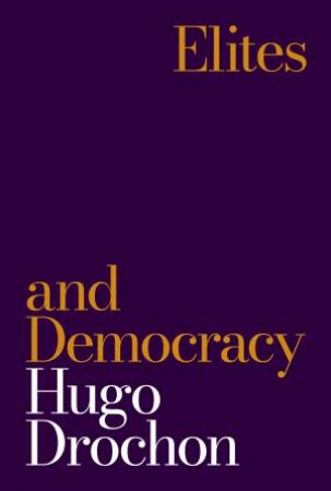 Elites and Democracy by Hugo Drochon
