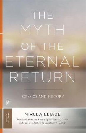 The Myth of the Eternal Return by Mircea Eliade