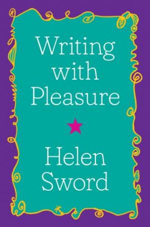 Writing With Pleasure by Helen Sword & Selina Tusitala Marsh