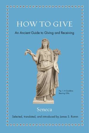 How To Give by Seneca & James S. Romm