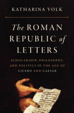 The Roman Republic Of Letters