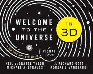 Welcome To The Universe In 3D by Neil deGrasse Tyson & Michael Strauss & J. Richard Gott & Robert J. Vanderbei