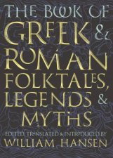 The Book Of Greek And Roman Folktales Legends And Myths