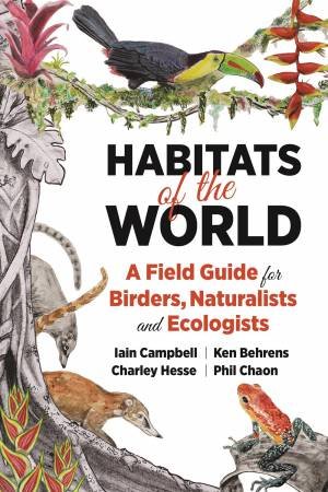 Habitats Of The World by Iain Campbell & Ken Behrens & Charley Hesse & Phil Chaon