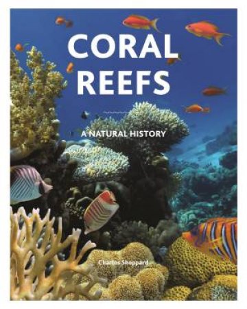 Coral Reefs by Charles Sheppard & Russell Kelley