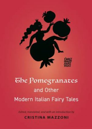 The Pomegranates and Other Modern Italian Fairy Tales by Unknown