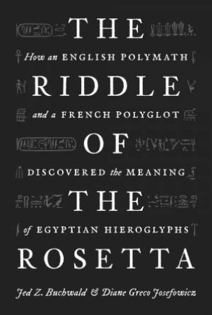The Riddle Of The Rosetta by Jed Z. Buchwald & Diane Greco Josefowicz