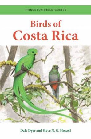 Birds of Costa Rica by Dale Dyer & Steve N. G. Howell