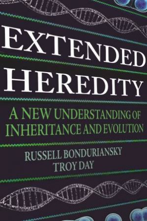 Extended Heredity by Russell Bonduriansky & Troy Day