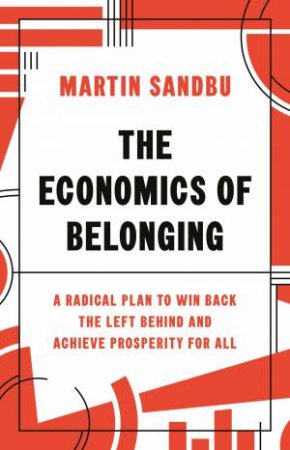 The Economics Of Belonging by Martin Sandbu