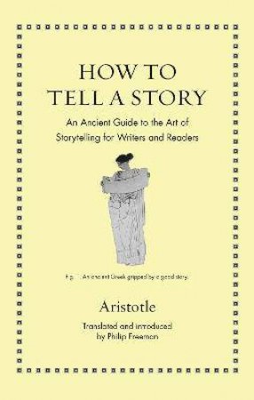 How To Tell A Story by Aristotle & Philip Freeman