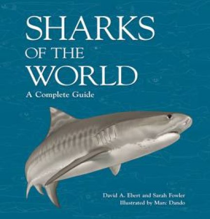 Sharks Of The World by Dr. David A. Ebert & Dr. Sarah Fowler & Marc Dando