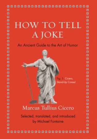 How To Tell A Joke by Marcus Tullius Cicero & Michael Fontaine