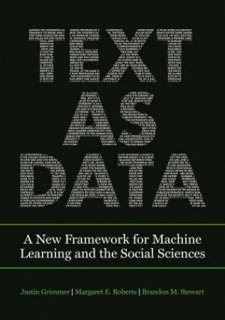 Text As Data by Justin Grimmer & Brandon M. Stewart & Margaret E. Roberts