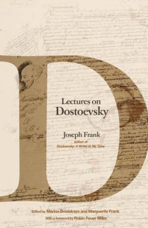Lectures On Dostoevsky by Joseph Frank & Marina Brodskaya & Marguerite Frank & Professor Robin Feuer Miller