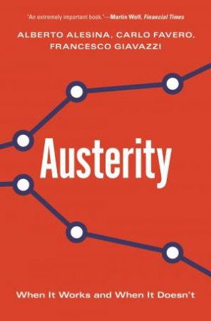 Austerity by Alberto Alesina & Carlo Favero & Francesco Giavazzi