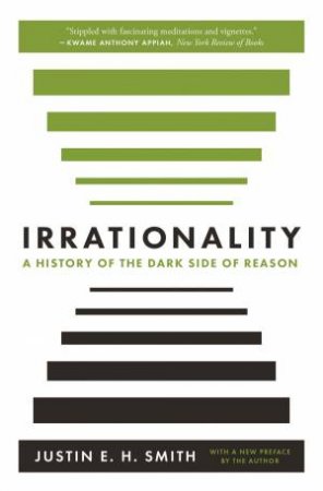 Irrationality by Justin E. H. Smith