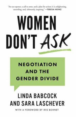 Women Don't Ask by Linda Babcock & Sara Laschever