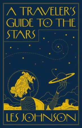 A Travelers Guide To The Stars by Les Johnson