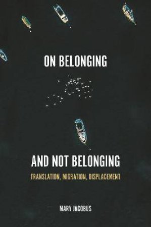 On Belonging And Not Belonging by Mary Jacobus